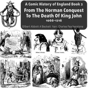 From The Norman Conquest To The Death Of King John, 1066-1216