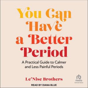 You Can Have a Better Period, LeNise Brothers