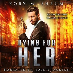 Dying for Her, Kory M. Shrum
