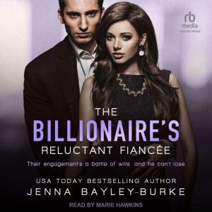 The Billionaires Reluctant Fiancee, Jenna BayleyBurke