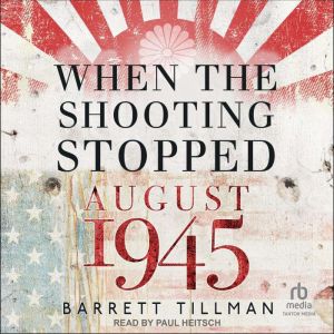 When the Shooting Stopped, Barrett Tillman
