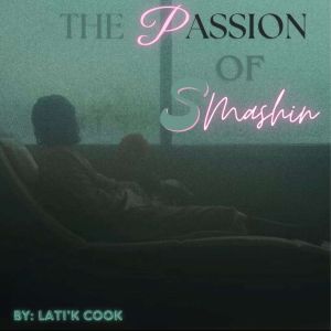 The Passion Of Smashin, LaTik Cook