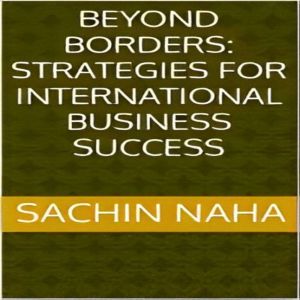 Beyond Borders Strategies for Intern..., Sachin Naha