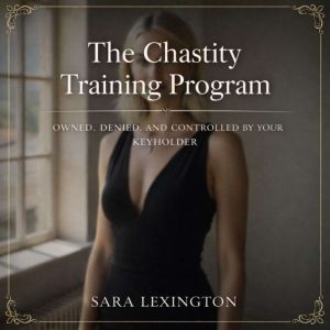 The Chastity Training Program, Sara Lexington