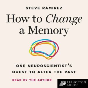 How to Change a Memory, Steve Ramirez