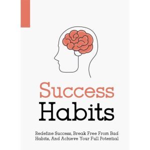 Success Habits  How to Develop a Suc..., Empowered Living