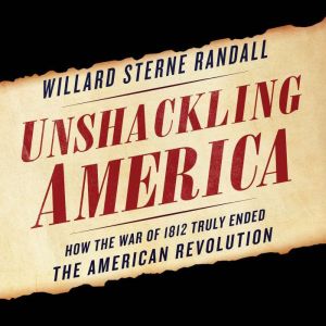 Unshackling America, Willard Sterne Randall