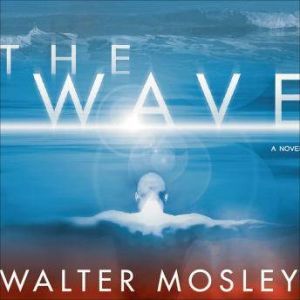 The Wave, Walter Mosley