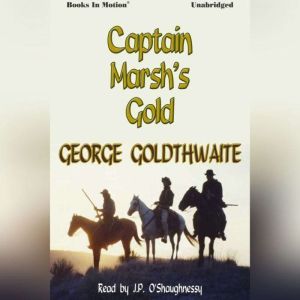 Captain Marshs Gold, George Goldthwaite