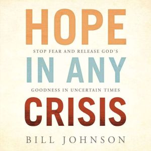 Hope in Any Crisis, Bill Johnson