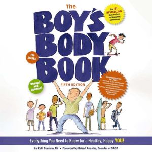 The Boy's Body Book: Everything You Need to Know for a Healthy, Happy YOU!
