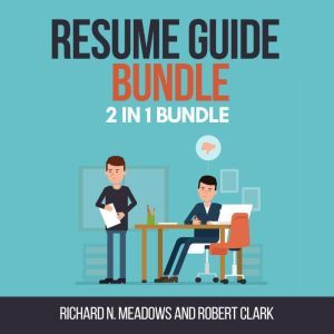 Resume Guide Bundle  2 in 1 Bundle, ..., Richard N. Meadows and Robert Clark