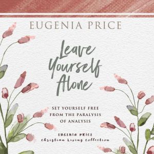 Leave Yourself Alone, Eugenia Price