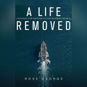 A Life Removed, Rose George