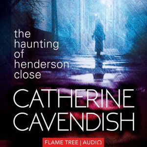 The Haunting of Henderson Close, Catherine Cavendish