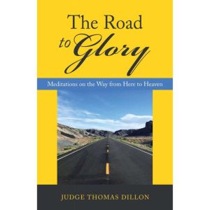 The Road to Glory: Meditations on the Way from Here to Heaven