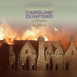 Death by Arson, A, Caroline Dunford