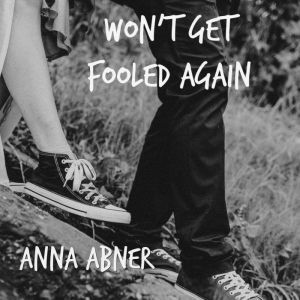Wont Get Fooled Again, Anna Abner