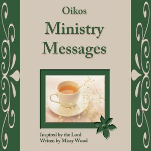 Oikos Ministry Messages, Missy Wood