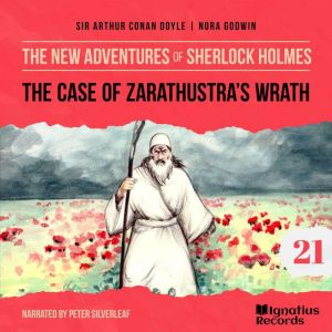 The Case of Zarathustras Wrath The ..., Sir Arthur Conan Doyle