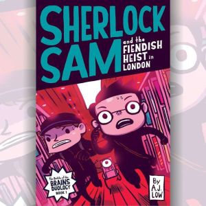 Sherlock Sam and the Fiendish Heist i..., A.J. Low