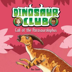 Dinosaur Club: Call of the Parasaurolophus