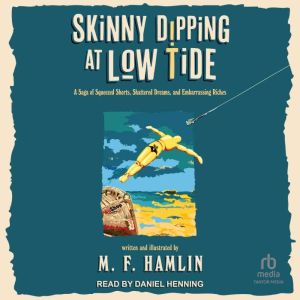 Skinny Dipping at Low Tide: A Saga of Squeezed Shorts, Shattered Dreams, and Embarrassing Riches