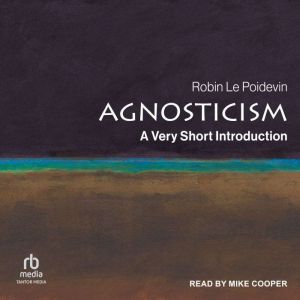Agnosticism, Robin Le Poidevin