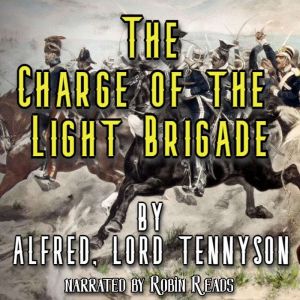The Charge Of The Light Brigade, Alfred Lord Tennyson