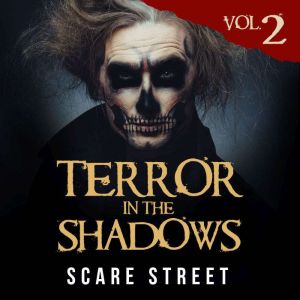 Terror in the Shadows Vol. 2: Scary Ghosts, Paranormal & Supernatural Horror Short Stories Collection