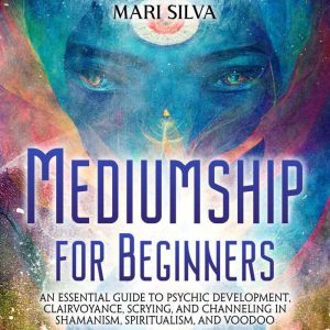 Mediumship for Beginners An Essentia..., Mari Silva