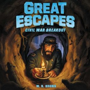 Great Escapes 3 Civil War Breakout, W. N. Brown