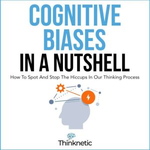 Cognitive Biases in a Nutshell, Thinknetic