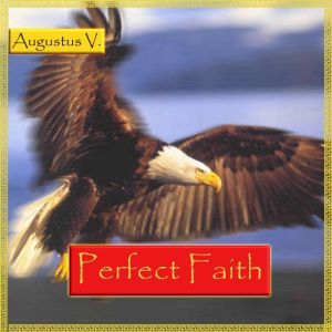 Perfect Faith What is it?, Augustus Vaughn