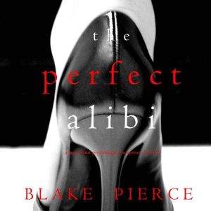 The Perfect Alibi 
, Blake Pierce