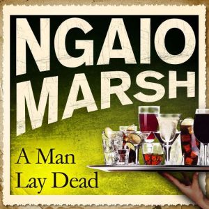 A Man Lay Dead, Ngaio Marsh