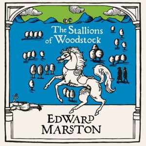 The Stallions of Woodstock, Edward Marston