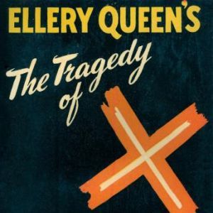 The Tragedy of X, Ellery Queen