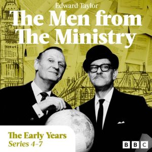 The Men from the Ministry: More Episodes from the Early Years: Selected Episodes from Series 4-7 of the Classic BBC Radio Come