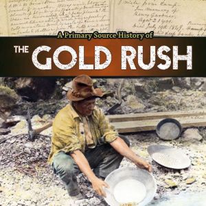 A Primary Source History of the Gold ..., John Micklos