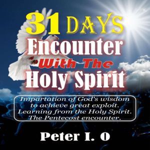 31 Days Encounter With The Holy Spiri..., Peter I. O