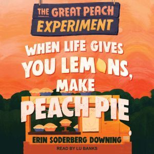 When Life Gives You Lemons, Make Peac..., Erin Soderberg Downing