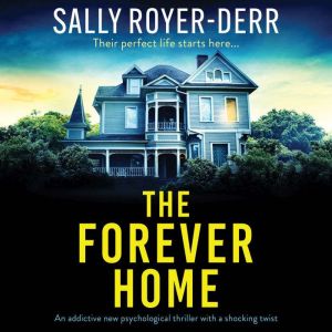 The Forever Home: An addictive new psychological thriller with a shocking twist