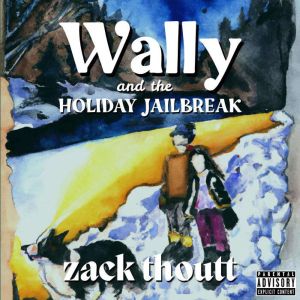 Wally and the Holiday Jailbreak, Zack Thoutt