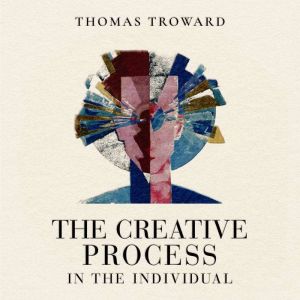 The Creative Process in the Individua..., Thomas Troward