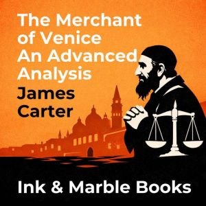 The Merchant of Venice An Advanced An..., James Carter