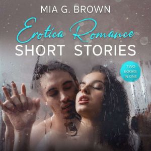 Erotica Romance Short Stories, Mia G. Brown