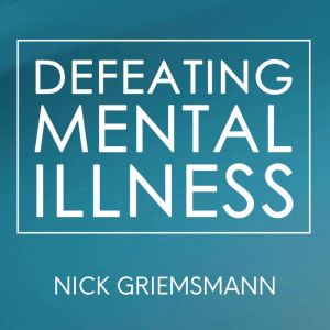 Defeating Mental Illness, Nick Griemsmann