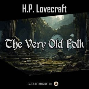 The Very Old Folk, H.P. Lovecraft