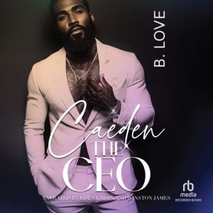 Caeden the CEO, B. Love